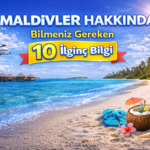 Maldivler Hakkında Bilmeniz Gereken 10 İlginç Bilgi