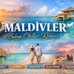 Maldivler Balayı Otelleri Rehberi